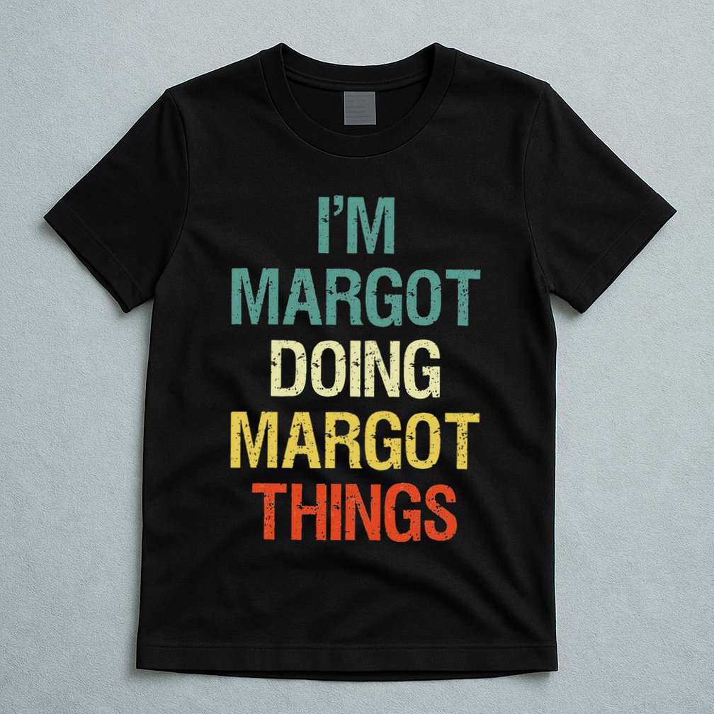 IM Margot Doing Margot Things Personalized First Name Gift T-Shirt