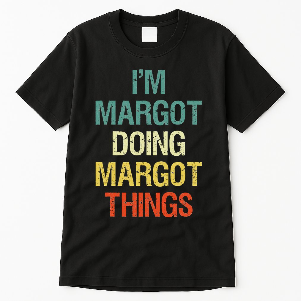 IM Margot Doing Margot Things Personalized First Name Gift Tall T-Shirt
