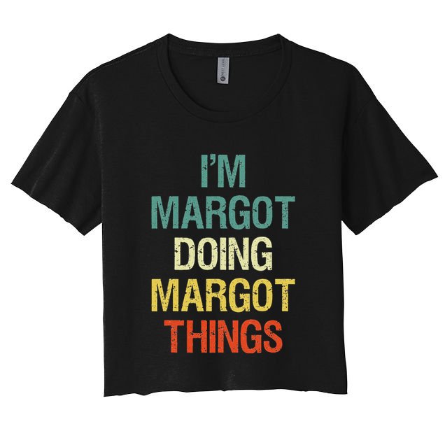 IM Margot Doing Margot Things Personalized First Name Gift Women's Crop Top Tee