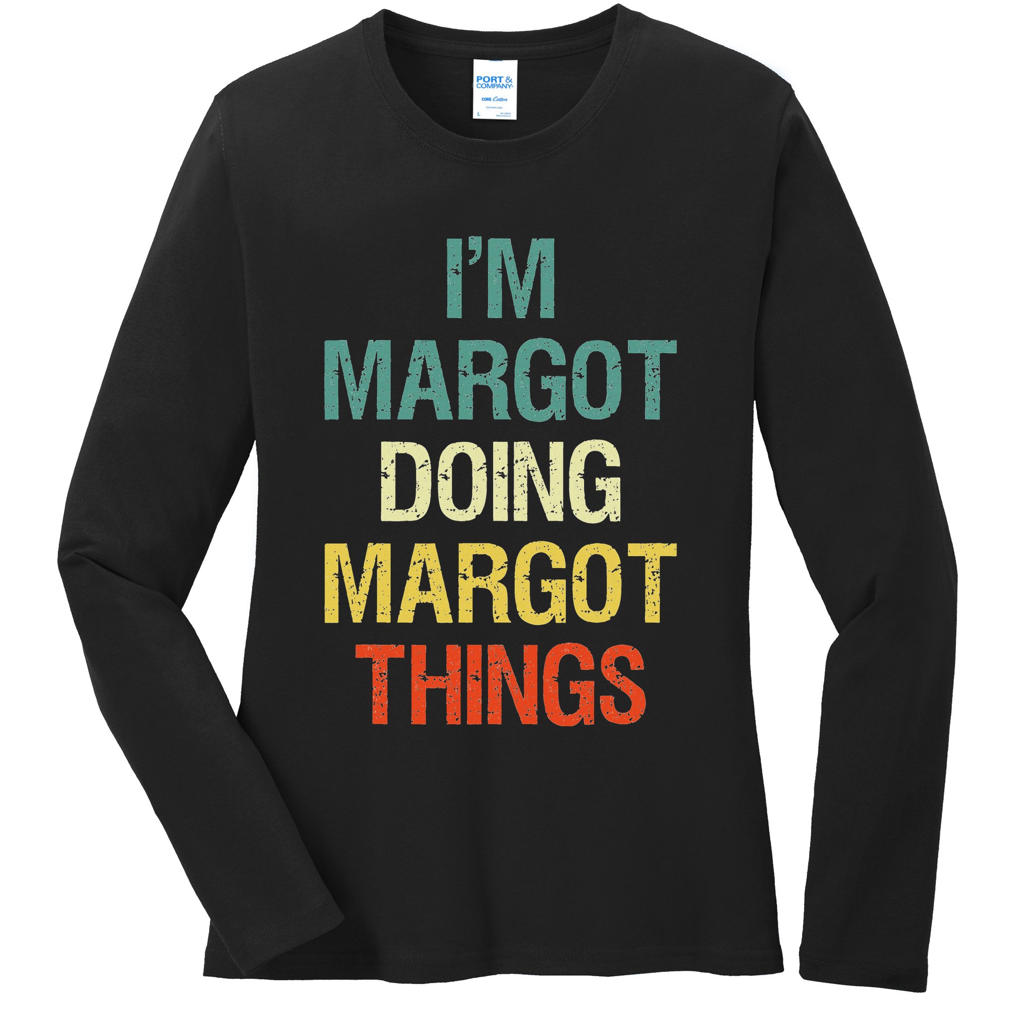 IM Margot Doing Margot Things Personalized First Name Gift Ladies Long Sleeve Shirt