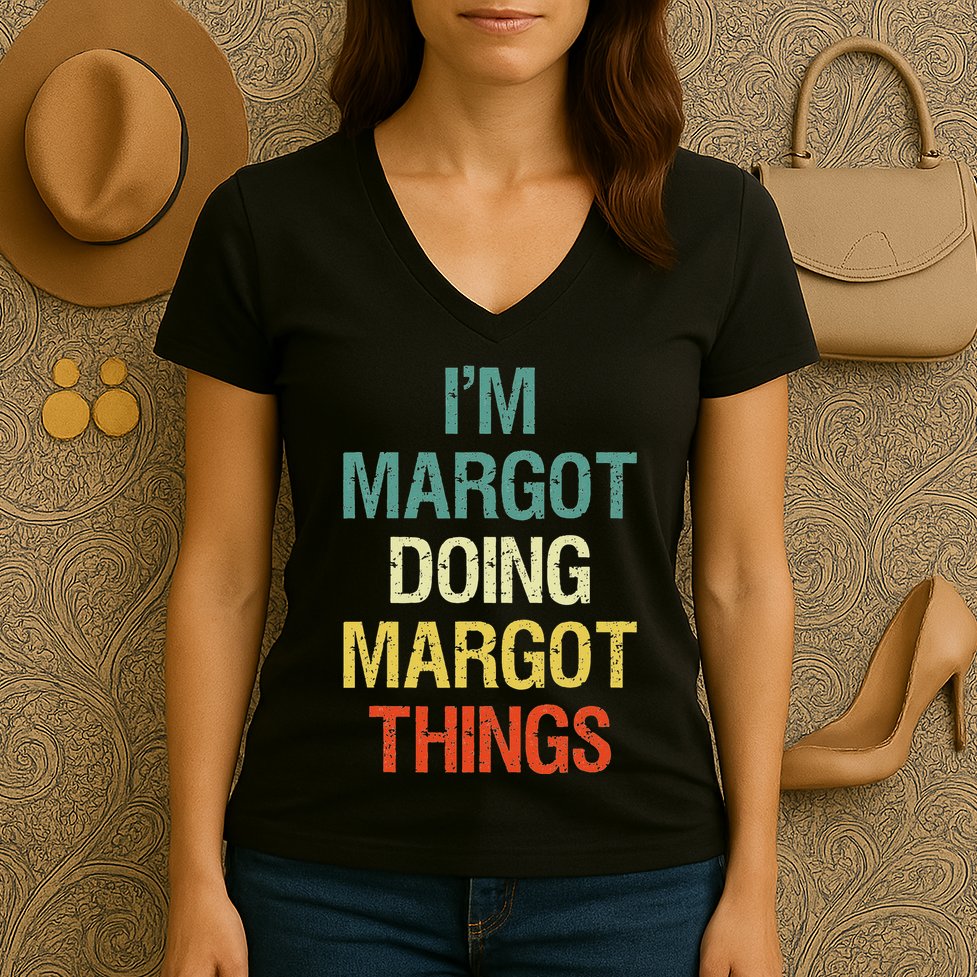 IM Margot Doing Margot Things Personalized First Name Gift Women's V-Neck T-Shirt