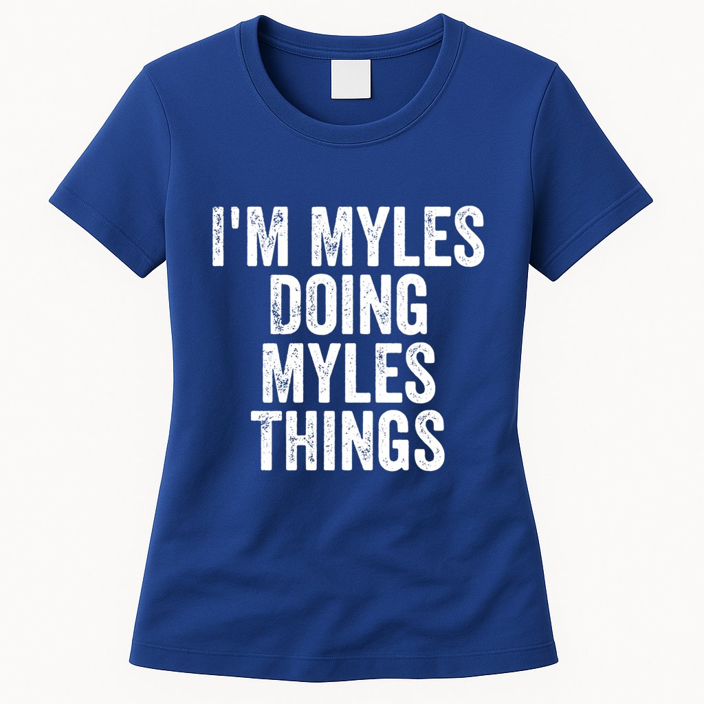 I'm Myles Doing Myles Things Gift Personalized First Name Gift Womens T-Shirt