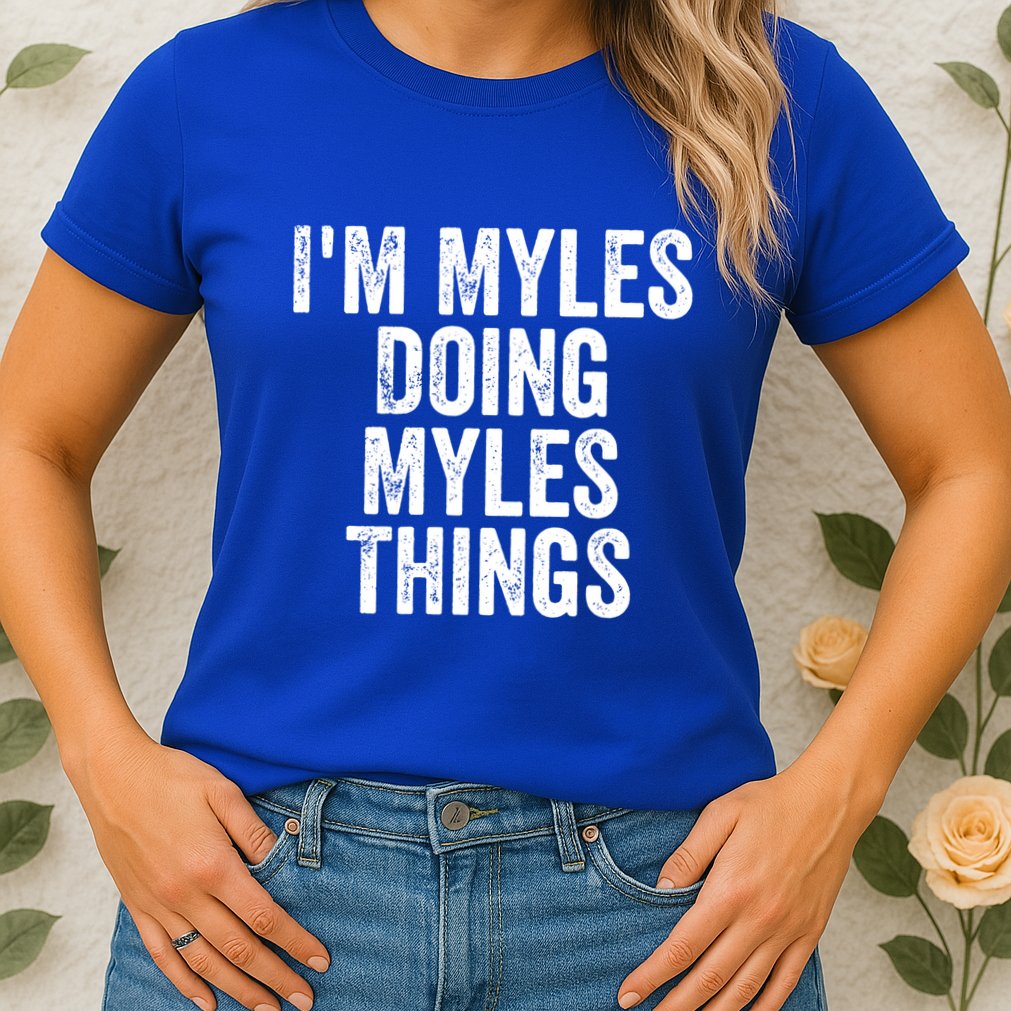 I'm Myles Doing Myles Things Gift Personalized First Name Gift Womens T-Shirt