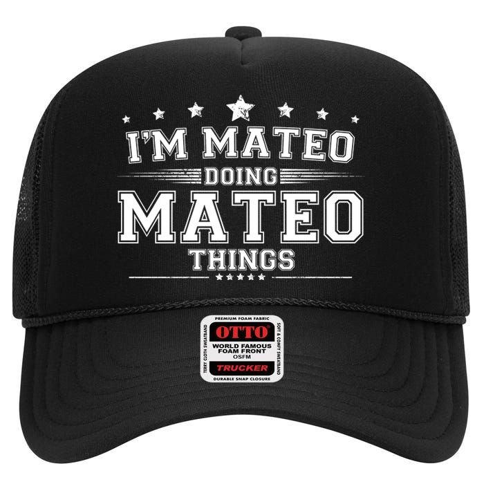 Im Mateo Doing Mateo Things High Crown Mesh Back Trucker Hat