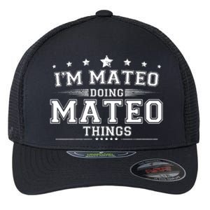 Im Mateo Doing Mateo Things Flexfit Unipanel Trucker Cap