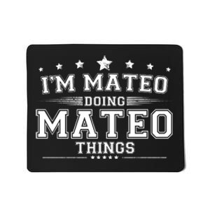 Im Mateo Doing Mateo Things Mousepad