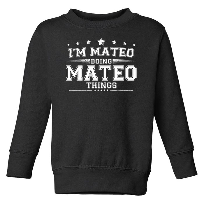 Im Mateo Doing Mateo Things Toddler Sweatshirt