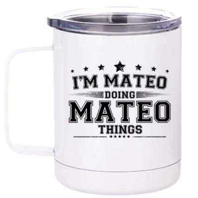 Im Mateo Doing Mateo Things 12 oz Stainless Steel Tumbler Cup