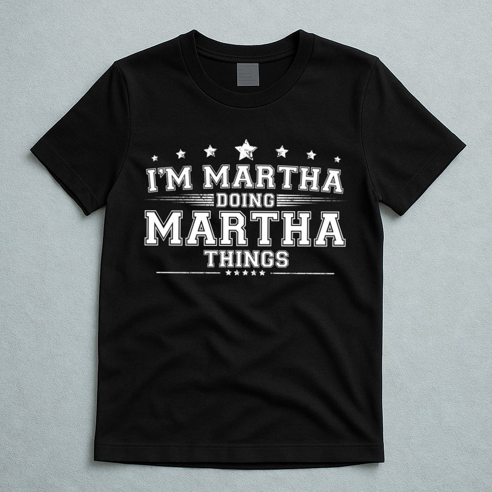 Im Martha Doing Martha Things T-Shirt