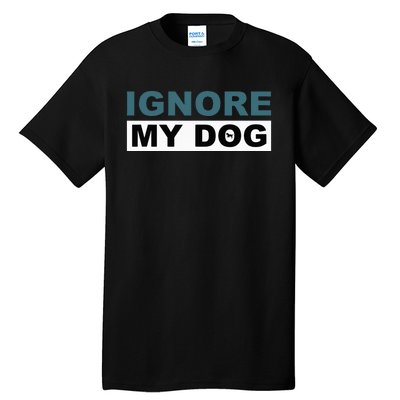 Ignore My Dog Trainer Service Dog Training Tall T-Shirt