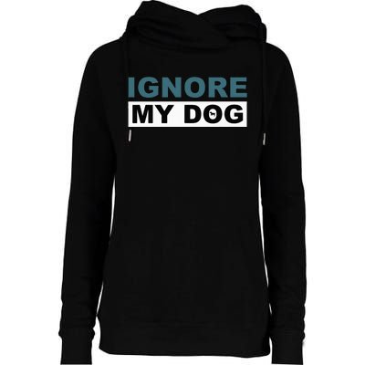 Ignore My Dog Trainer Service Dog Training Womens Funnel Neck Pullover Hood