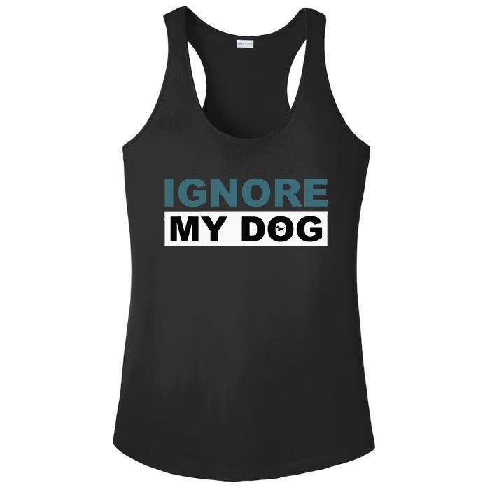 Ignore My Dog Trainer Service Dog Training Ladies PosiCharge Competitor Racerback Tank