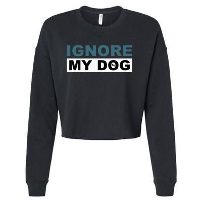 Ignore My Dog Trainer Service Dog Training Cropped Pullover Crew