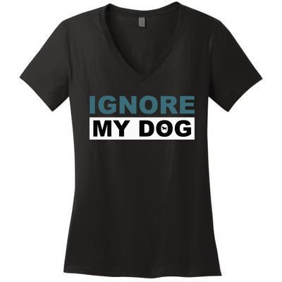 Ignore My Dog Trainer Service Dog Training Women's V-Neck T-Shirt