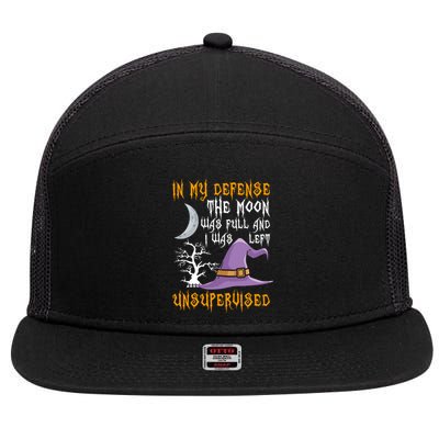 In My Defense The Moon Was Full Witch Gift 7 Panel Mesh Trucker Snapback Hat