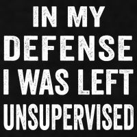 In my defense I was left unsupervised Cool Funny tee Ladies PosiCharge Tri-Blend Wicking Tank