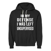 In my defense I was left unsupervised Cool Funny tee Garment-Dyed Fleece Hoodie
