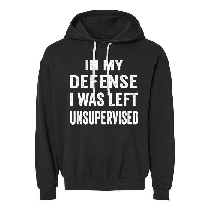 In my defense I was left unsupervised Cool Funny tee Garment-Dyed Fleece Hoodie