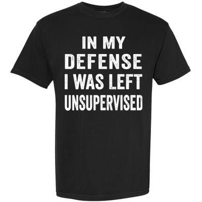 In my defense I was left unsupervised Cool Funny tee Garment-Dyed Heavyweight T-Shirt