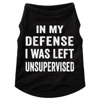In my defense I was left unsupervised Cool Funny tee Doggie Tank