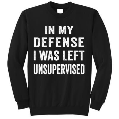 In my defense I was left unsupervised Cool Funny tee Sweatshirt