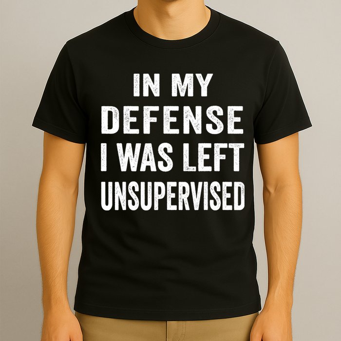 In my defense I was left unsupervised Cool Funny tee T-Shirt