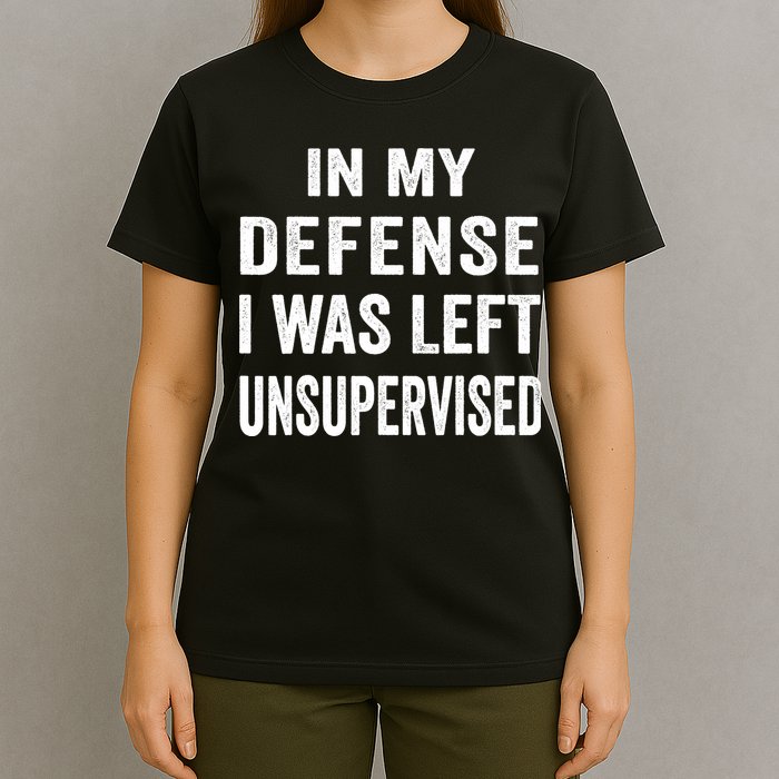 In my defense I was left unsupervised Cool Funny tee T-Shirt
