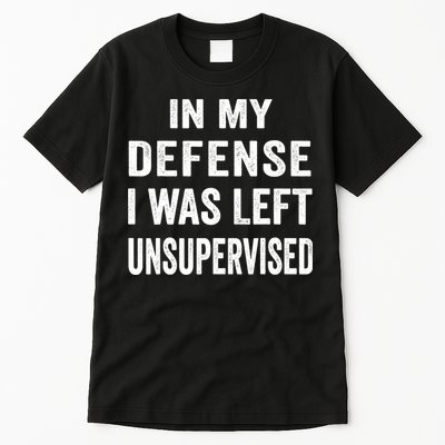 In my defense I was left unsupervised Cool Funny tee Tall T-Shirt
