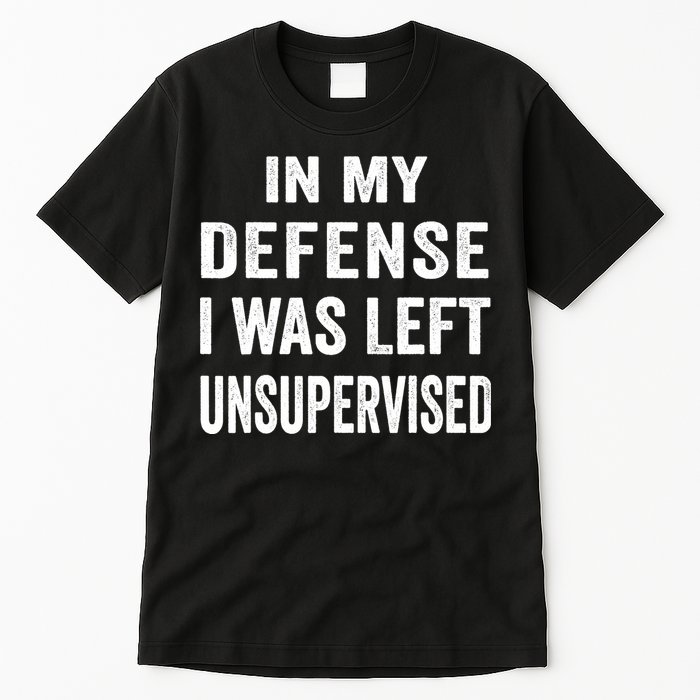 In my defense I was left unsupervised Cool Funny tee Tall T-Shirt
