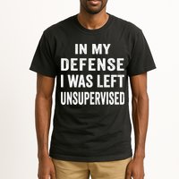 In my defense I was left unsupervised Cool Funny tee Tall T-Shirt
