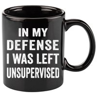 In my defense I was left unsupervised Cool Funny tee 11oz C Handle Ceramic Mug