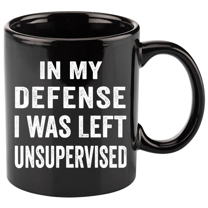 In my defense I was left unsupervised Cool Funny tee 11oz C Handle Ceramic Mug