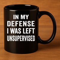 In my defense I was left unsupervised Cool Funny tee 11oz C Handle Ceramic Mug