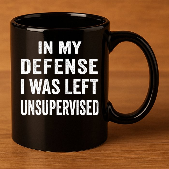 In my defense I was left unsupervised Cool Funny tee 11oz C Handle Ceramic Mug