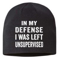 In my defense I was left unsupervised Cool Funny tee Sustainable Beanie