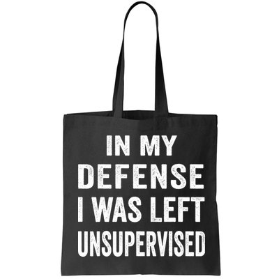In my defense I was left unsupervised Cool Funny tee Bag