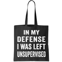 In my defense I was left unsupervised Cool Funny tee Bag