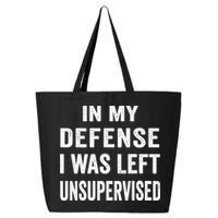 In my defense I was left unsupervised Cool Funny tee 25L Jumbo Tote