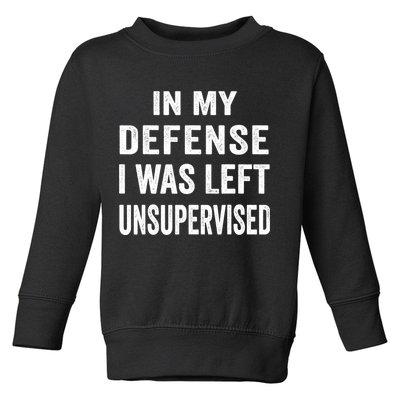 In my defense I was left unsupervised Cool Funny tee Toddler Sweatshirt