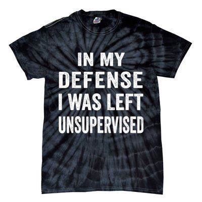 In my defense I was left unsupervised Cool Funny tee Tie-Dye T-Shirt