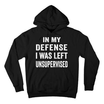 In my defense I was left unsupervised Cool Funny tee Tall Hoodie
