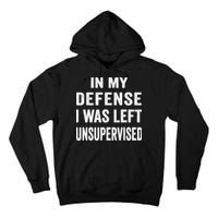In my defense I was left unsupervised Cool Funny tee Tall Hoodie