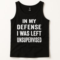 In my defense I was left unsupervised Cool Funny tee Tank Top