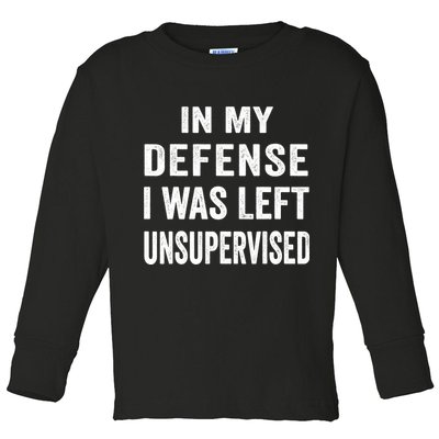 In my defense I was left unsupervised Cool Funny tee Toddler Long Sleeve Shirt