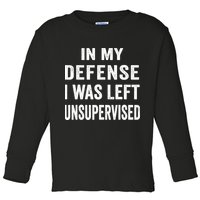 In my defense I was left unsupervised Cool Funny tee Toddler Long Sleeve Shirt
