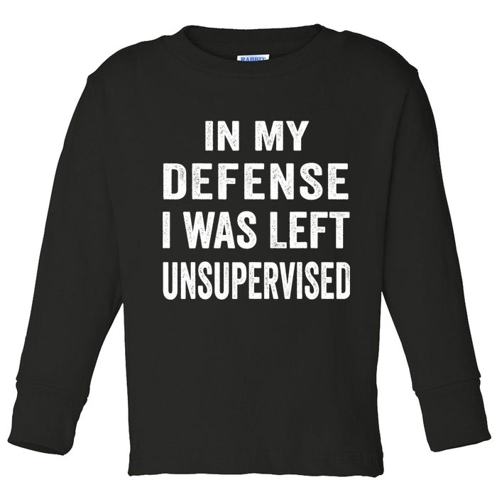 In my defense I was left unsupervised Cool Funny tee Toddler Long Sleeve Shirt