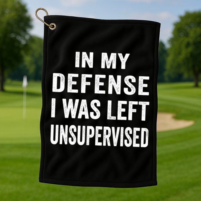 In my defense I was left unsupervised Cool Funny tee Golf Towel