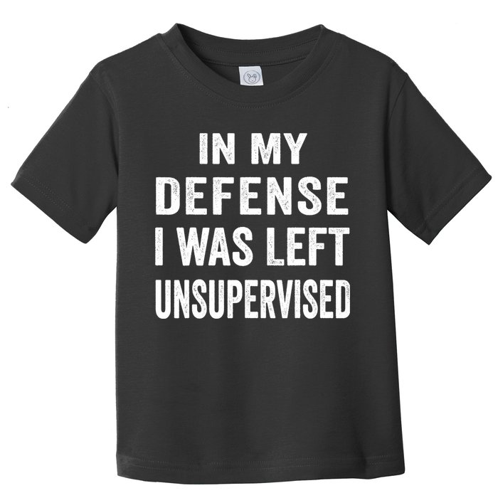 In my defense I was left unsupervised Cool Funny tee Toddler T-Shirt