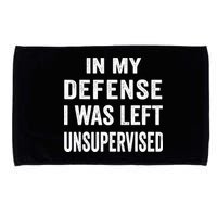 In my defense I was left unsupervised Cool Funny tee Microfiber Hand Towel