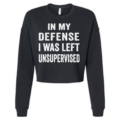 In my defense I was left unsupervised Cool Funny tee Cropped Pullover Crew